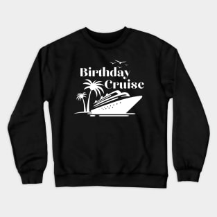 Birthday cruise squad Crewneck Sweatshirt